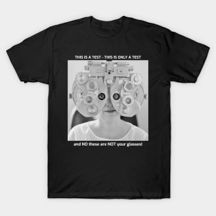 THIS IS A TEST - THIS IS ONLY A TEST T-Shirt